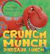 Cover art for CRUNCH MUNCH DINOSAUR LUNCH!