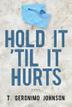 Cover art for HOLD IT ’TIL IT HURTS