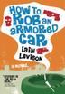 Cover art for HOW TO ROB AN ARMORED CAR