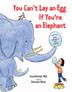Cover art for YOU CAN’T LAY AN EGG IF YOU’RE AN ELEPHANT
