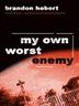 Cover art for MY OWN WORST ENEMY
