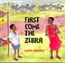 Cover art for FIRST COME THE ZEBRA