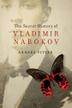 Cover art for THE SECRET HISTORY OF VLADIMIR NABOKOV