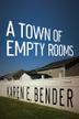 Cover art for A TOWN OF EMPTY ROOMS