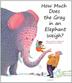 Cover art for HOW MUCH DOES THE GRAY IN THE ELEPHANT WEIGH?