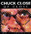 CHUCK CLOSE, UP CLOSE