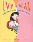 Cover art for IVY AND BEAN AND THE GHOST THAT HAD TO GO