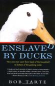 ENSLAVED BY DUCKS