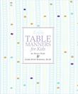 EMILY POST’S TABLE MANNERS FOR KIDS