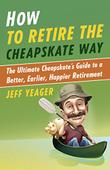 Cover art for HOW TO RETIRE THE CHEAPSKATE WAY