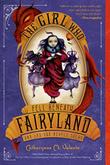 Cover art for THE GIRL WHO FELL BENEATH FAIRYLAND AND LED THE REVELS THERE