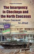 Cover art for THE INSURGENCY IN CHECHNYA AND THE NORTH CAUCASUS