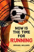 Cover art for NOW IS THE TIME FOR RUNNING
