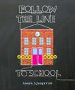 Cover art for FOLLOW THE LINE TO SCHOOL