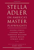 STELLA ADLER ON AMERICA'S MASTER PLAYWRIGHTS