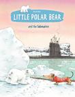Cover art for LITTLE POLAR BEAR AND THE SUBMARINE
