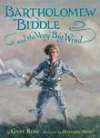 Cover art for BARTHOLOMEW BIDDLE AND THE VERY BIG WIND