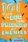 Cover art for 101 WAYS TO BUG YOUR FRIENDS AND ENEMIES
