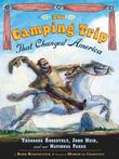 Cover art for THE CAMPING TRIP THAT CHANGED AMERICA