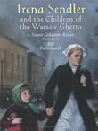Cover art for IRENA SENDLER AND THE CHILDREN OF THE WARSAW GHETTO