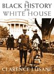 Cover art for THE BLACK HISTORY OF THE WHITE HOUSE