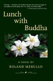 LUNCH WITH BUDDHA by Roland Merullo