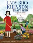 LADY BIRD JOHNSON, THAT'S WHO!