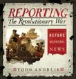 Cover art for REPORTING THE REVOLUTIONARY WAR