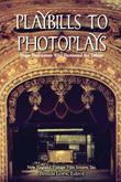 Cover art for PLAYBILLS TO PHOTOPLAYS