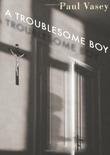 Cover art for A TROUBLESOME BOY