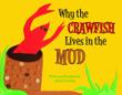 Cover art for WHY THE CRAWFISH LIVES IN THE MUD