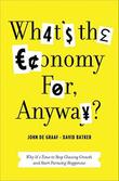 Cover art for WHAT'S THE ECONOMY FOR, ANYWAY?