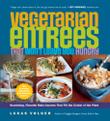 Cover art for VEGETARIAN ENTREES THAT WON'T LEAVE YOU HUNGRY