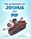 THE ADVENTURES OF JOSHUA AND PIP