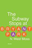 THE SUBWAY STOPS AT BRYANT PARK