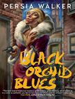 BLACK ORCHID BLUES