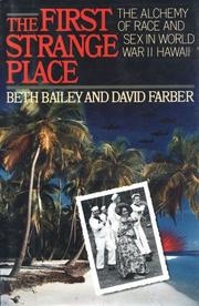 THE FIRST STRANGE PLACE by Beth Bailey