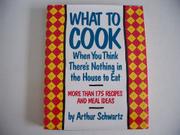 Cover art for WHAT TO COOK WHEN THERE'S NOTHING IN THE HOUSE TO EAT