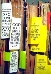 Book Cover for THE PARIS REVIEW BOOK OF HEARTBREAK, MADNESS, SEX, LOVE, BETRAYAL, OUTSIDERS, INTOXICATION, WAR, WHIMSY, HORRORS, GOD, DEATH, DINNER, BASEBALL, TRAVELS, THE ART OF WRITING, AND EVERYTHING ELSE IN THE WORLD SINCE 1953