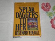 Book Cover for SPEAK DAGGERS TO HER