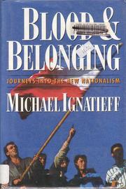 BLOOD AND BELONGING by Michael Ignatieff