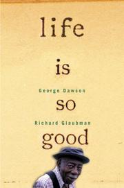 LIFE IS SO GOOD by George Dawson