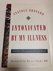 INTOXICATED BY MY ILLNESS by Anatole Broyard