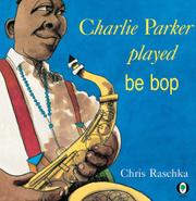 Book Cover for CHARLIE PARKER PLAYED BE BOP
