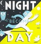 Cover art for NIGHT BECOMES DAY