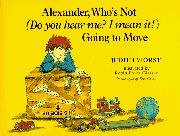 Book Cover for ALEXANDER, WHO IS NOT (DO YOU HEAR ME? I MEAN IT!) GOING TO MOVE