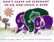 Book Cover for DON'T LEAVE AN ELEPHANT TO GO AND CHASE A BIRD