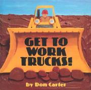 Book Cover for GET TO WORK TRUCKS!