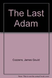 THE LAST ADAM by James Gould Cozzens