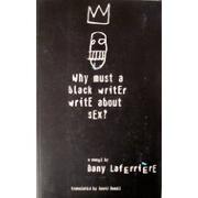 Cover art for WHY MUST A BLACK WRITER WRITE ABOUT SEX?